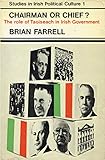 Chairman or Chief?: The role of Taoiseach in Irish Government (Studies in Irish political culture)