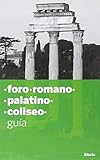 Colosseo-Palatino-Foro romano-Domus Aurea. Ediz. spagnola (Soprintendenza archeologica di Roma)