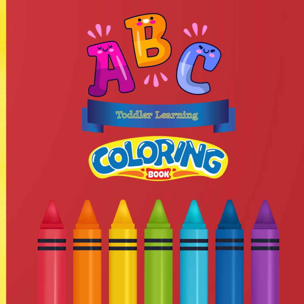 ABC Toddler Learning Coloring Book: ABC's Coloring Book for Preschool Children Ages 2-6