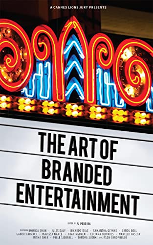 A Cannes Lions Jury Presents: The Art of Branded Entertainment (English Edition)