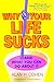 Why Your Life Sucks: And What You Can Do About It