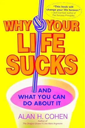 Why Your Life Sucks: And What You Can Do About It Reprint Edition-Wow! eBook