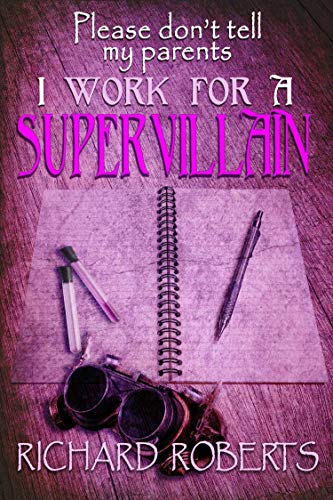 Please Dont Tell My Parents I Work for a Supervillain