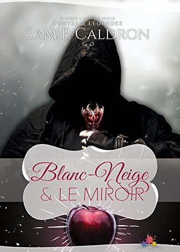 Télécharger Blanc-Neige et le Miroir: Contes et légendes, T5 (MXM.IMAGINAIRE) Livre eBook France