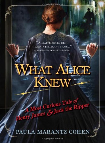 Buy What Alice Knew: A Most Curious Tale of Henry James & Jack the Ripper — BookShops.in