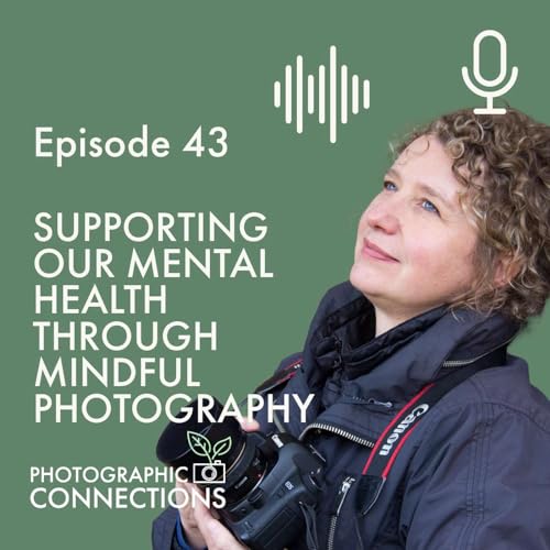 Ep43 - Ruth Davey: Supporting Our Mental Health Through Mindful Photography Podcast Por  arte de portada