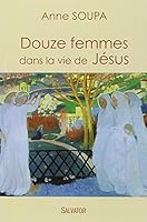 Douze femmes dans la vie de Jésus 270671090X Book Cover