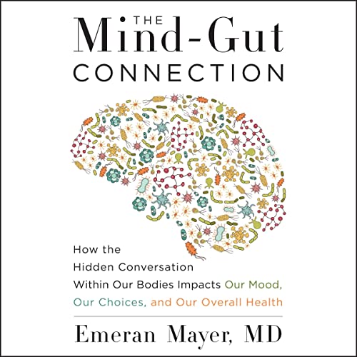 The Mind-Gut Connection: How the Gut-Brain Dialogue Impacts Health