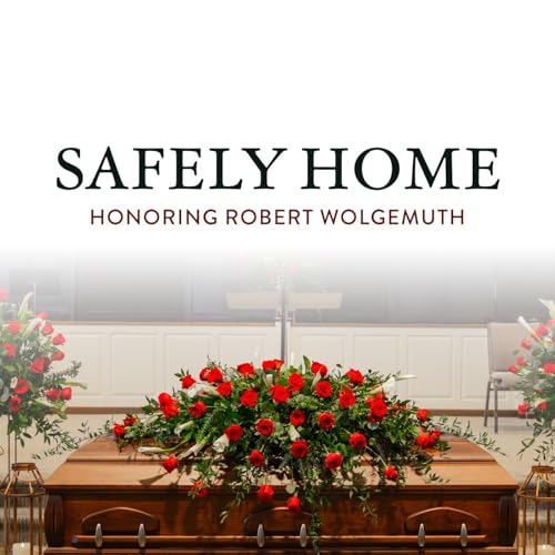 Safely Home: Honoring Robert Wolgemuth, Ep. 2