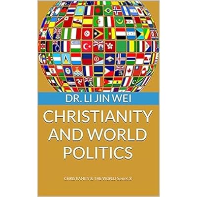 CHRISTIANITY AND WORLD POLITICS: CHRISTIANITY & THE WORLD The 8th of 10 Series Books