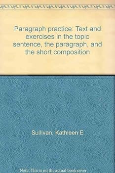Paperback Paragraph practice: Text and exercises in the topic sentence, the paragraph, and the short composition Book
