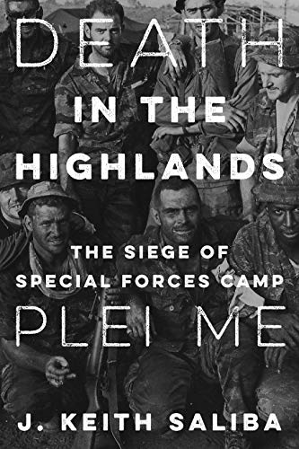 Death in the Highlands: The Siege of Special Forces Camp Plei Me