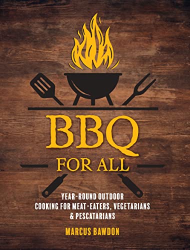 BBQ For All: Year-round outdoor cooking for meat-eaters...