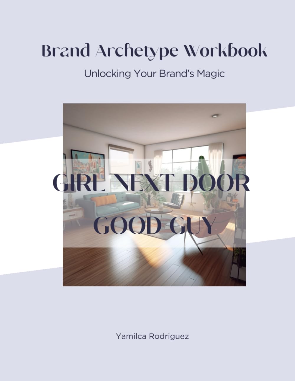 Brand Archetype Workbook: GIRL NEXT DOOR / GOOD GUY
