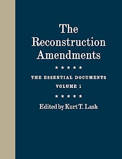 The Reconstruction Amendments: The Essential Documents, Volume 1 (Volume 1)