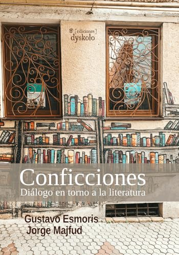 Conficciones: Diálogo en torno a la literatura: 5 (Crónicas)
