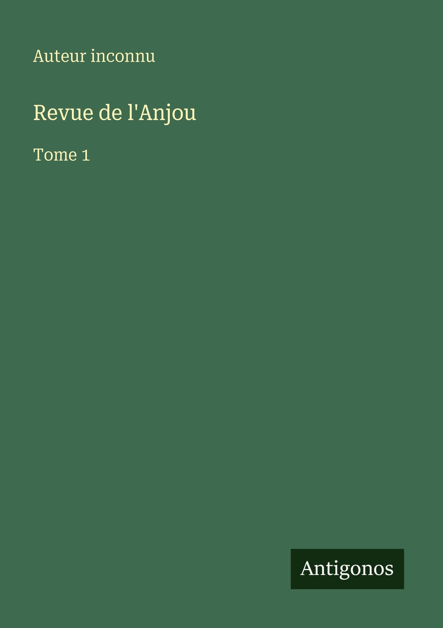 Revue de l'Anjou: Tome 1