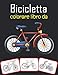 Bicicletta colorare libro da: Il libro da colorare per bambini più bello e divertente della bicicletta