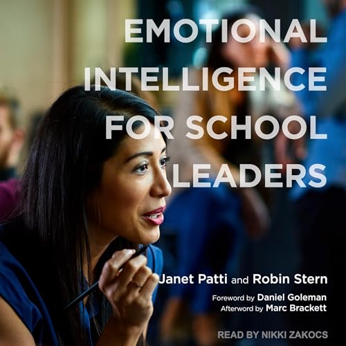 Emotional Intelligence for School Leaders by Robin Stern, Janet Patti, Marc Brackett - afterword, Daniel Goleman - foreword episode artwork