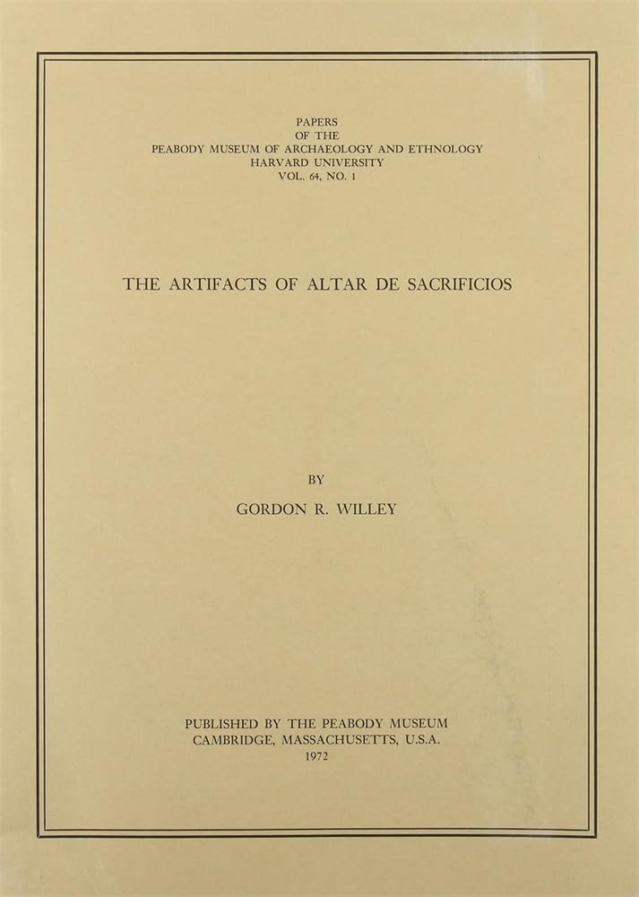 The Artifacts of Altar de Sacrificios (Papers of the Peabody Museum)