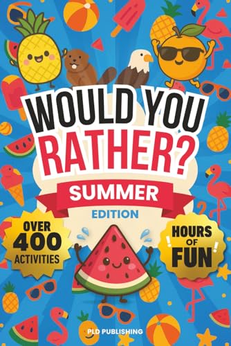 Would You Rather? Summer Edition: The Ultimate Road Trip, Vacation, Camping, Travel Joke Book With 400+ Hilarious Questions, Activities & Games (Activity Books)
