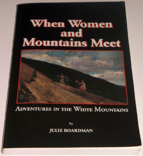 When Women and Mountains Meet: Adventures in the White Mountains