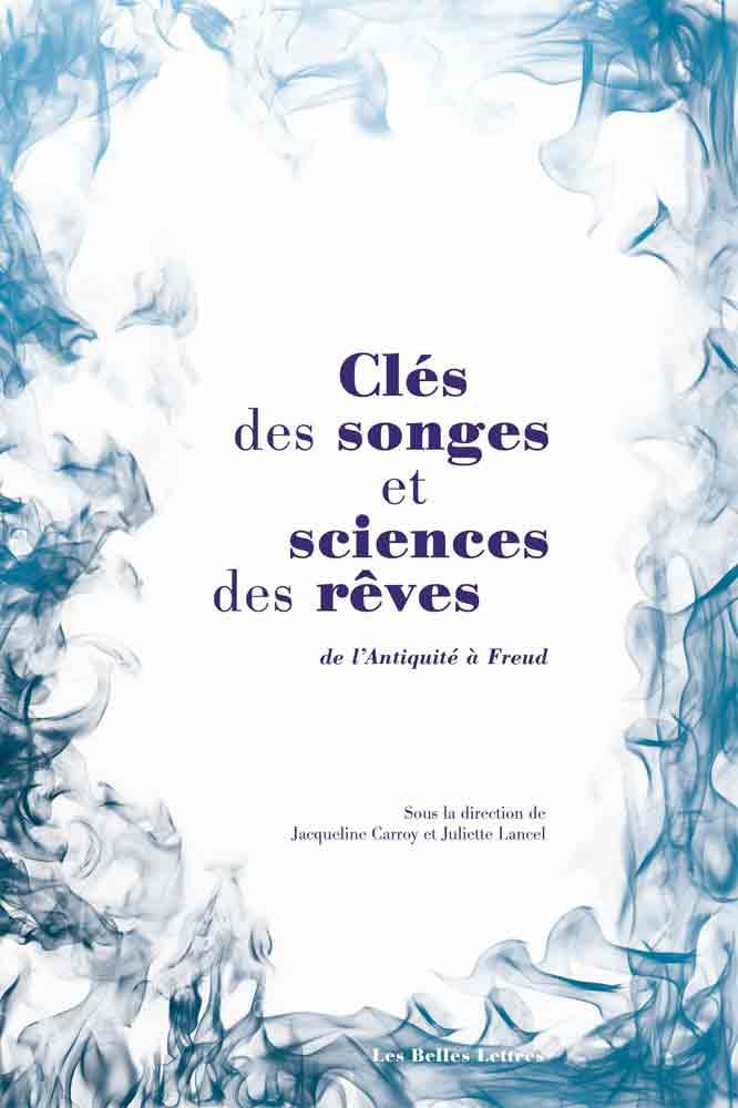 Clés des songes et sciences des rêves: De l'Antiquité à Freud