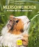 Meerschweinchen: So f&uuml;hlen sie sich rundum wohl (GU Kleintiere)