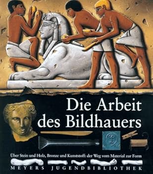 Hardcover Meyers Jugendbibliothek 07. Die Arbeit des Bildhauers [German] Book