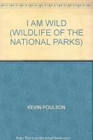 I am Wild: Wildlife of the National Parks 0984257136 Book Cover