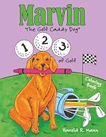 Marvin the Golf Caddy Dog: 1, 2, 3's of Golf 0979732220 Book Cover