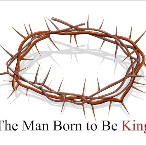 Dec 21 The Wartime radio drama - The man born to be King