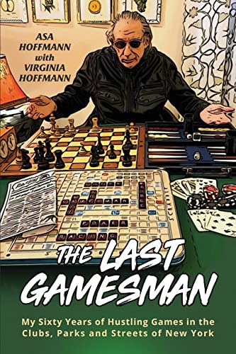 The Last Gamesman: My Sixty Years of Hustling Games in the Clubs, Parks and Streets of New York