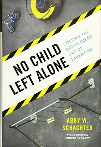 No Child Left Alone: Getting the Government Out of Parenting