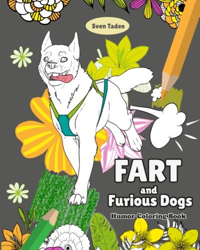 Buy Fart and Furious Dogs: Humor Coloring Book, The farting dog ...