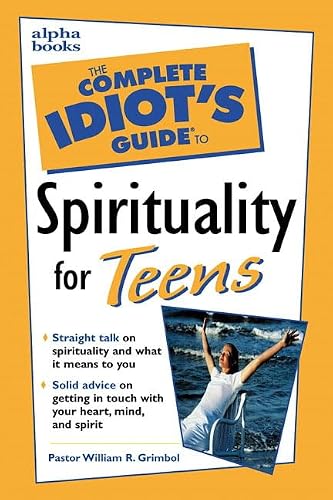 Alpha Books - The Complete Idiot's Guide to Spirituality for Teens