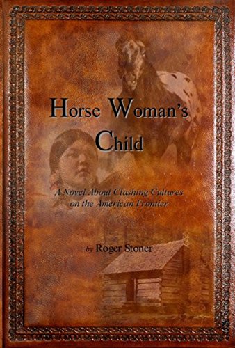 Horse Woman s Child A Novel About Clashing Cultures On The American 