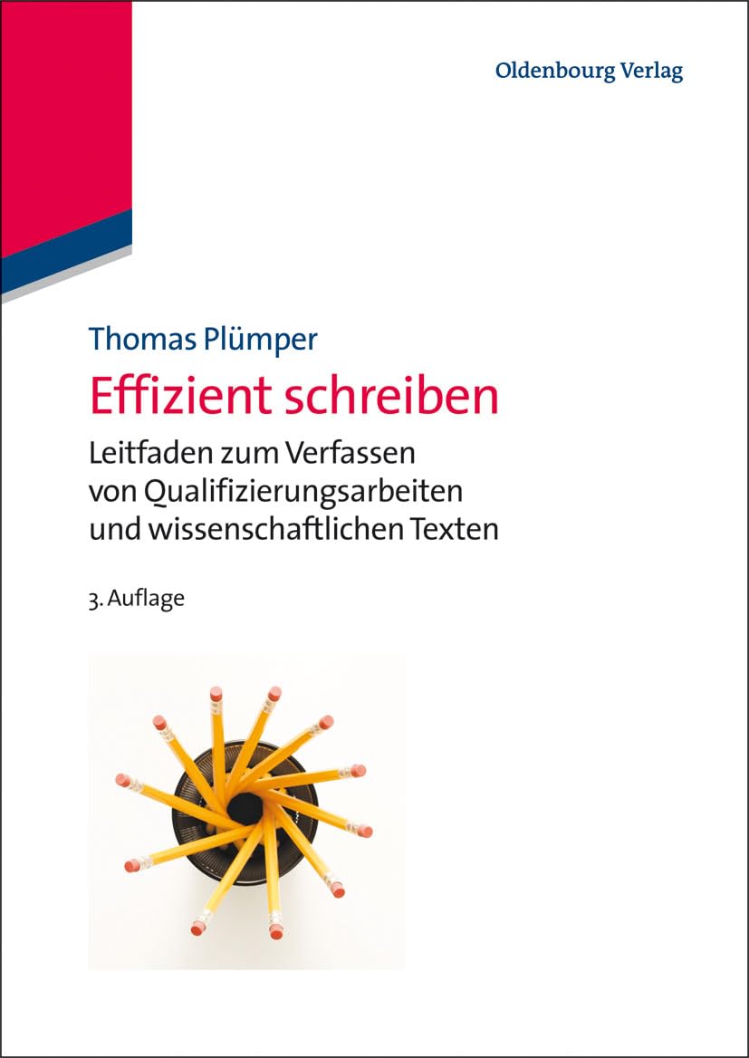 Effizient schreiben: Leitfaden Zum Verfassen Von Qualifizierungsarbeiten Und Wissenschaftlichen Texten