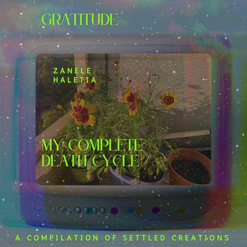 Gratitude My Complete Death Cycle by Zanele Haletia on Prime Music