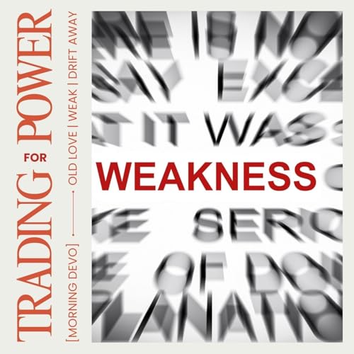 Trading Weakness for Power [Morning Devo] Podcast Por  arte de portada