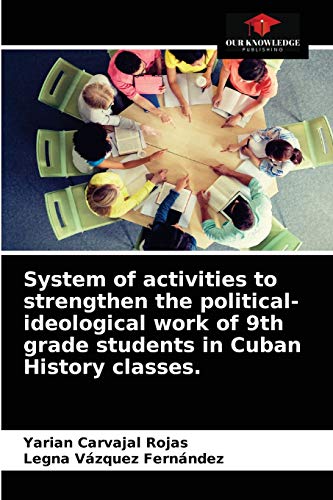 Book cover of System of activities to strengthen the political-ideological work of 9th grade students in Cuban History classes.