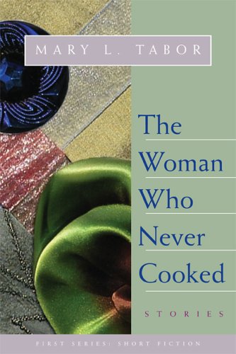Woman Who Never Cooked: Stories Woman Who Never Cooked: Stories