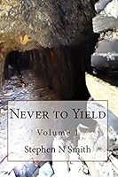 Never to Yield 1517540321 Book Cover