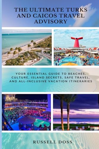 The Ultimate Turks and Caicos Travel Advisory: Your Essential Guide
