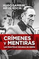 Crímenes y mentiras: las prácticas oscuras de Perón 9500758679 Book Cover