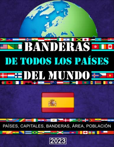 Banderas de todos los países del mundo: La Guía Completa/Todos los países, capitales y banderas del mundo/Mapas de todos los continentes/Mapas España/Mapa del mundo - José Alonso T R