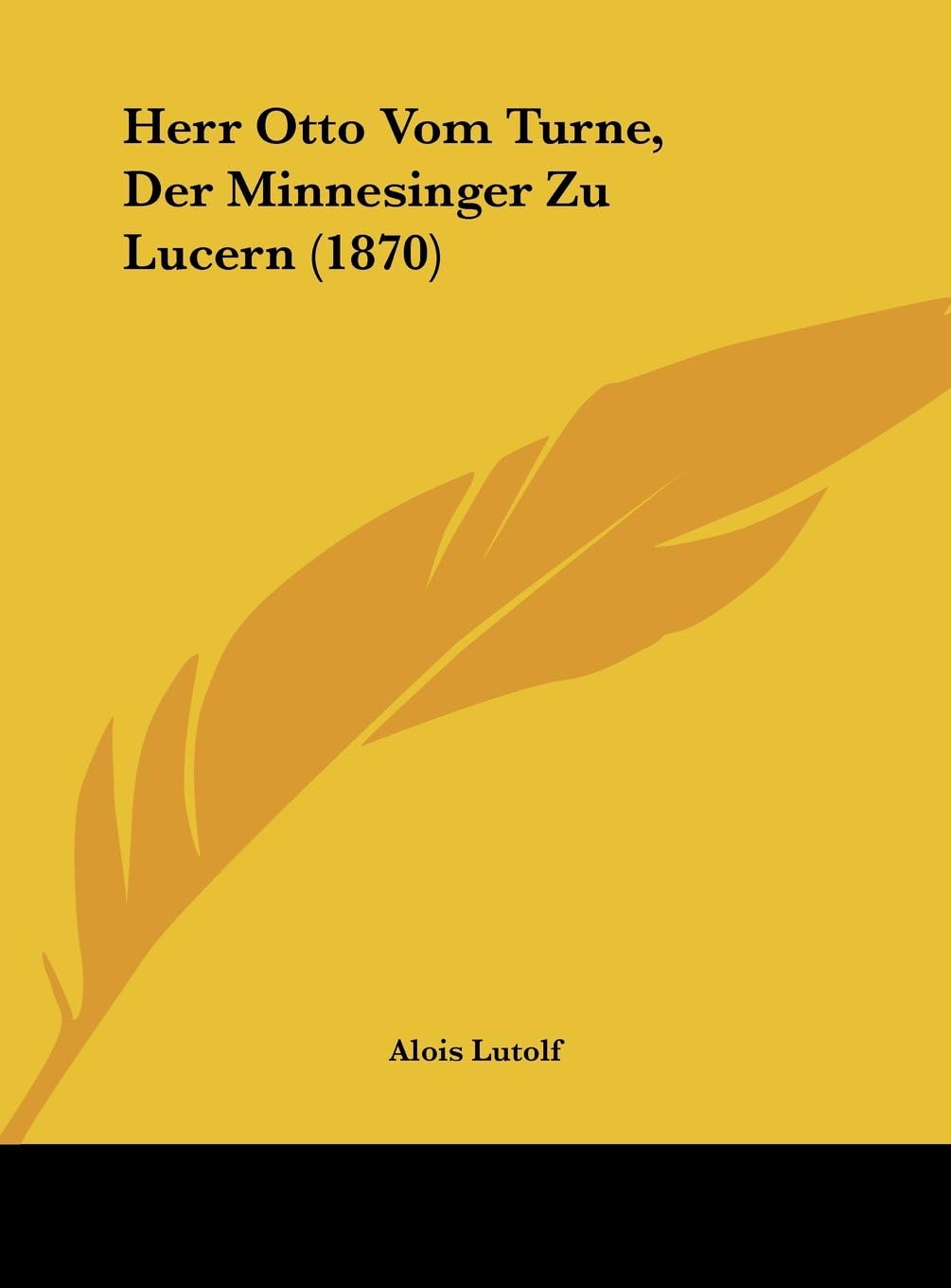 Herr Otto Vom Turne, Der Minnesinger Zu Lucern (1870)