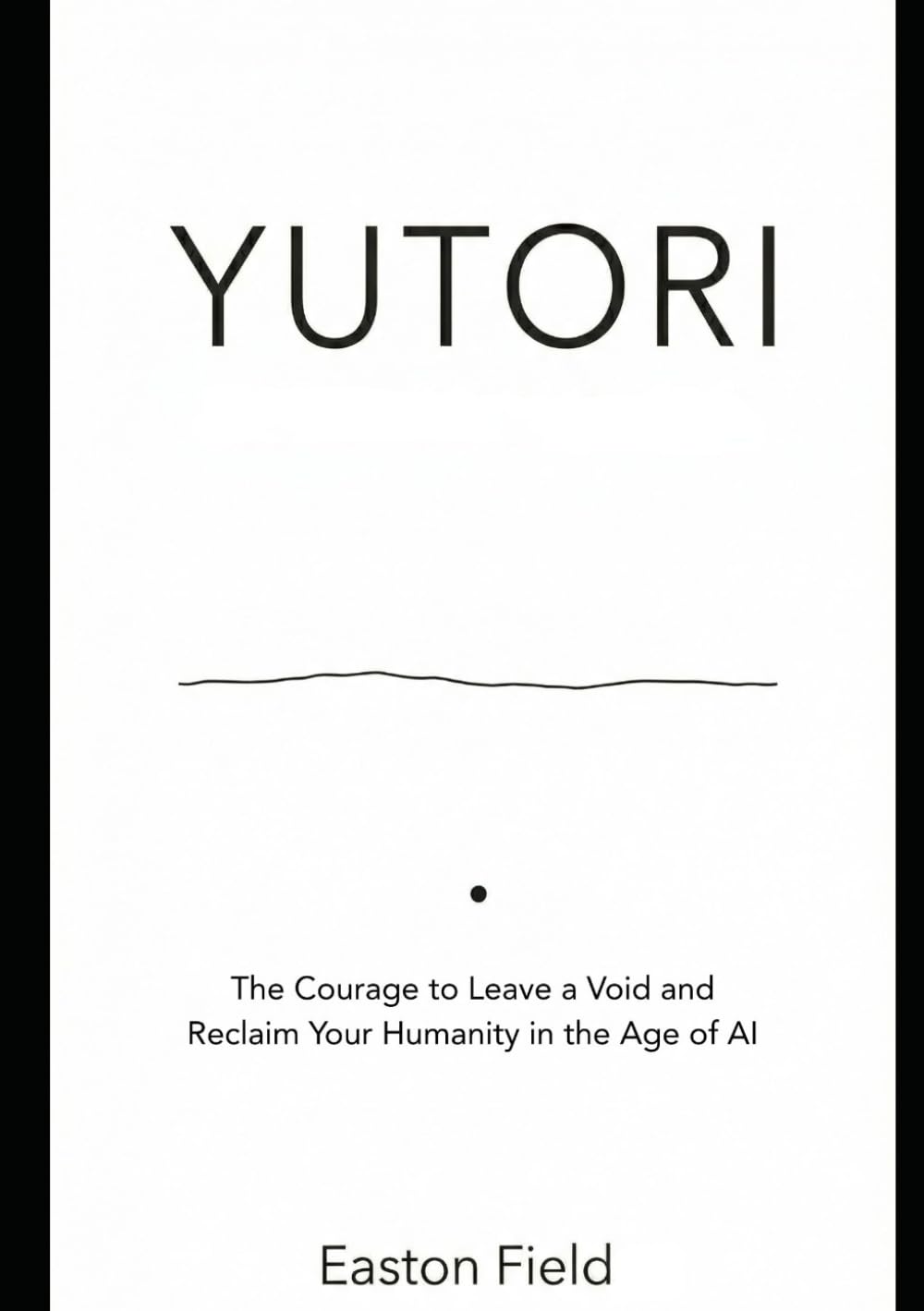 YUTORI: The Courage to Leave a Void and Reclaim Your Humanity in the Age of AI