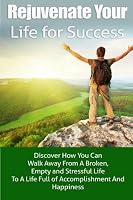 rejuvenate your Life for Success 1607967928 Book Cover