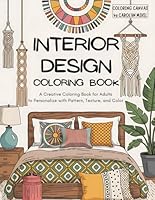 Interior Design Coloring Book: A Creative Coloring Book for Adults to Personalize with Pattern, Texture, and Color B0F52WQZNP Book Cover